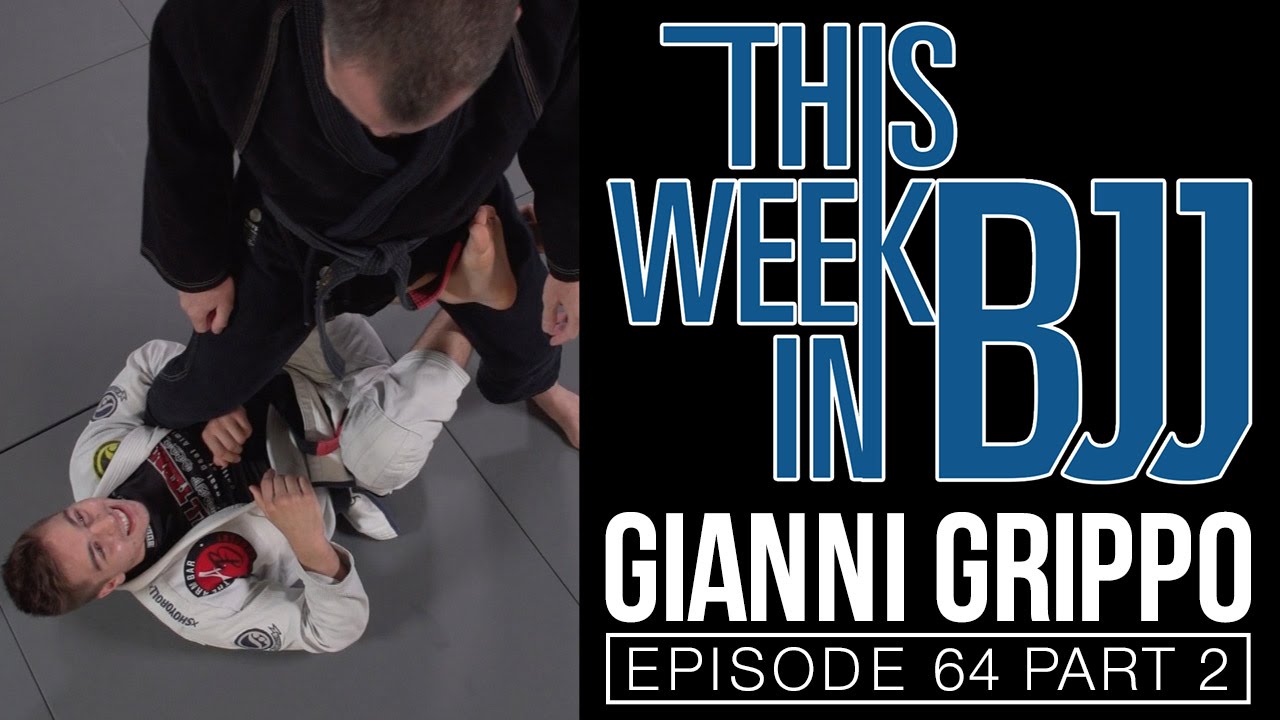 This Week in BJJ Episode 64 with Gianni Grippo Part 2 of 2