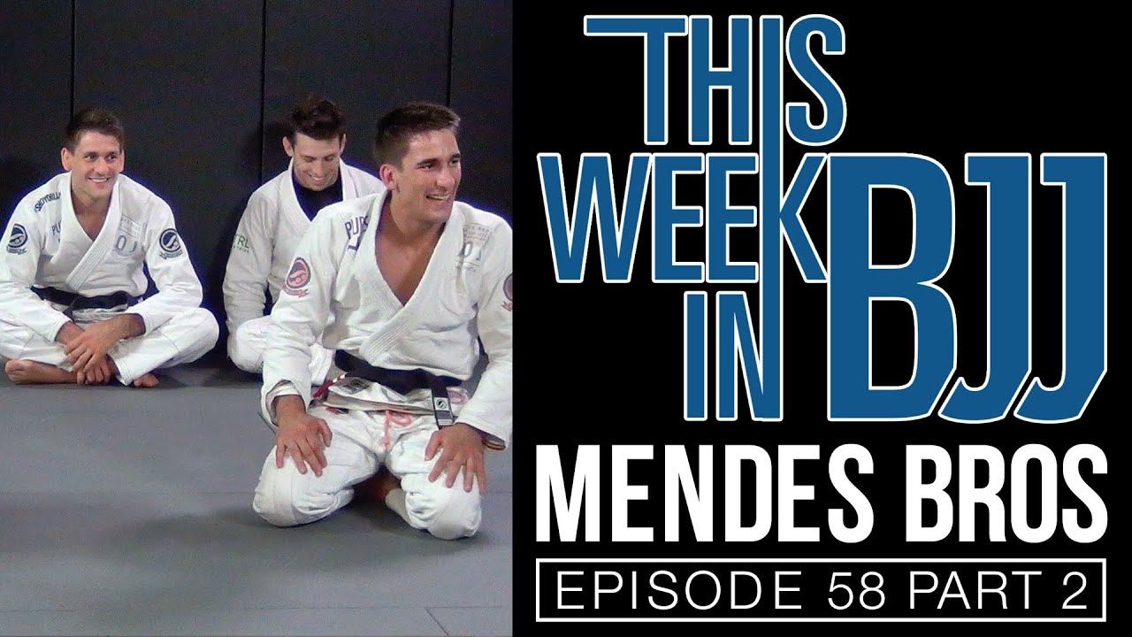This Week in BJJ Episode 58 - The Mendes Brothers Part 2 of 2