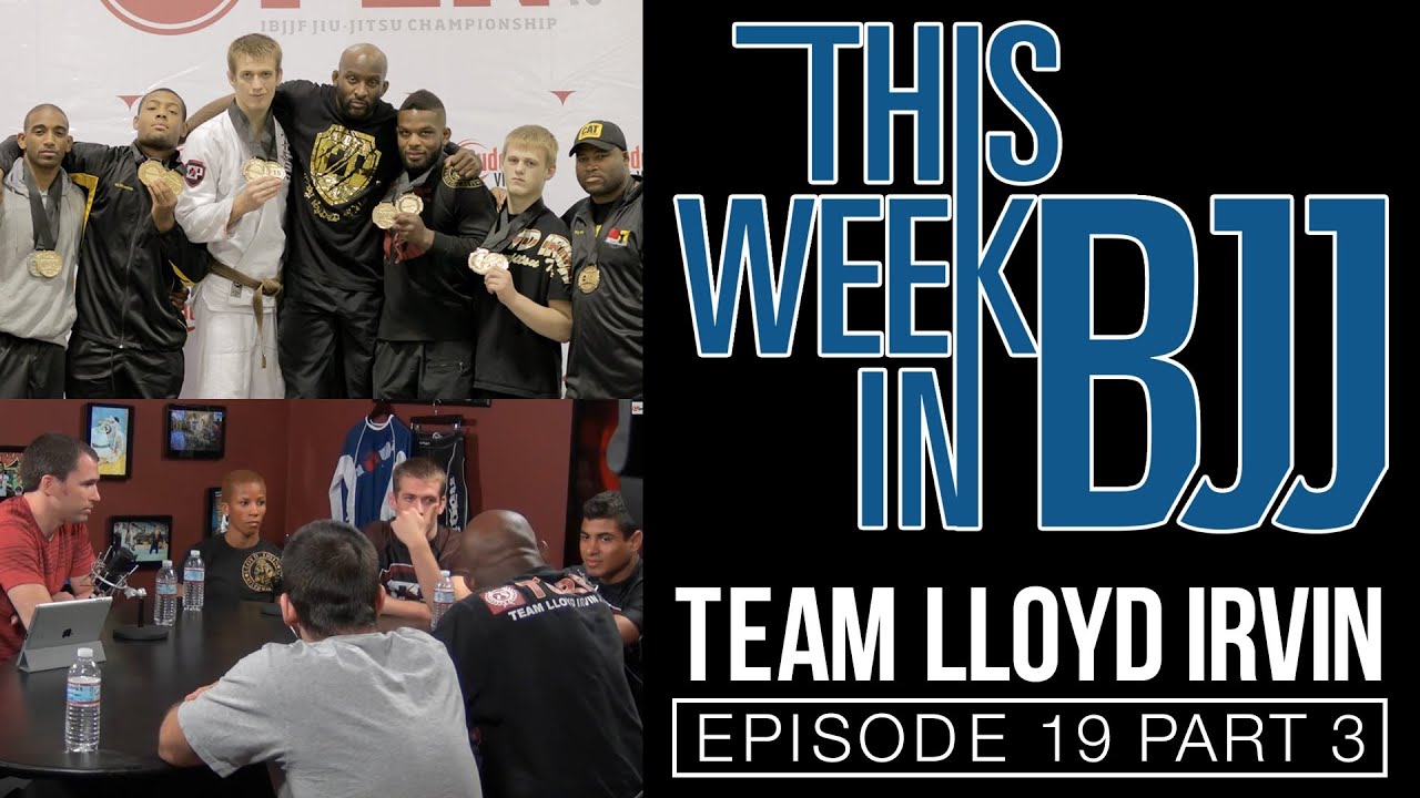 This week in BJJ with Team Lloyd Irvin Episode 19 Part 3 of 3
