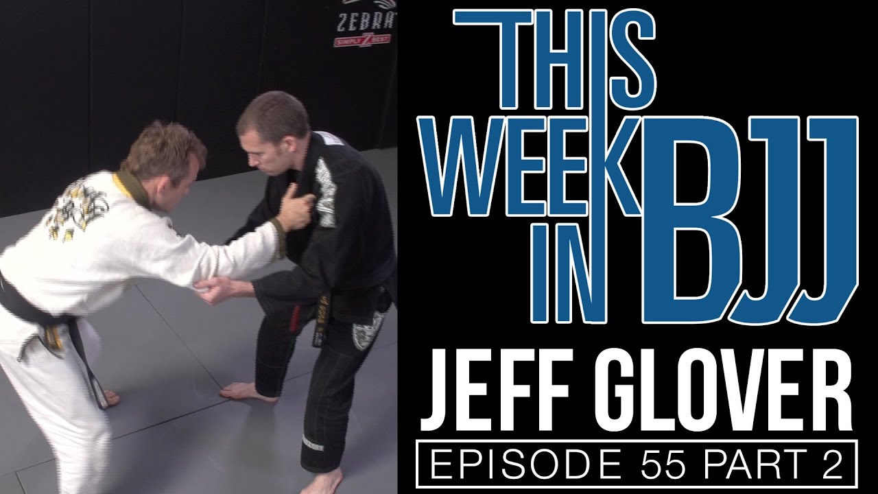 This Week in BJJ Episode 55 - Jeff Glover Part 2 of 3